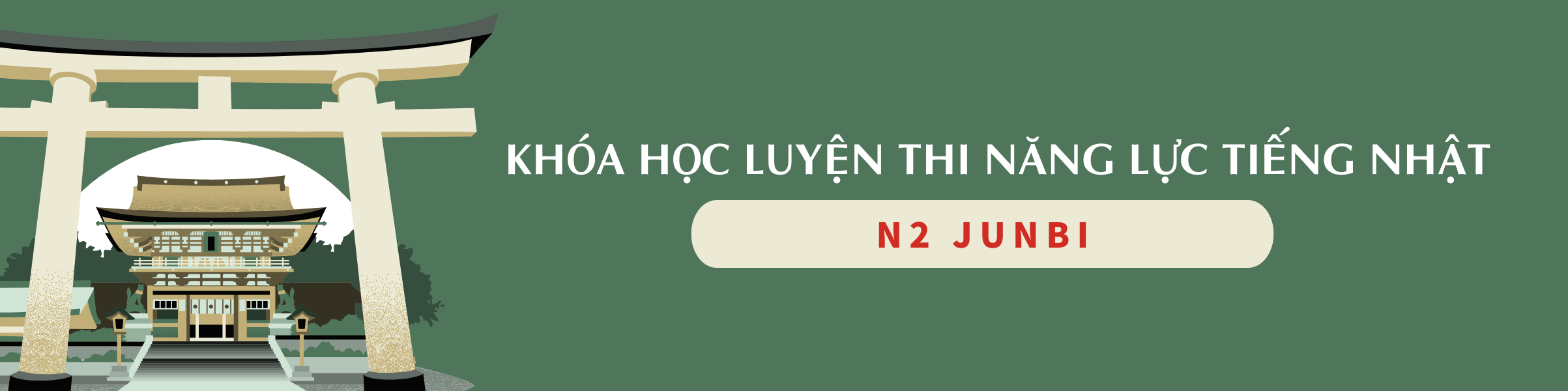 KHÓA HỌC LUYỆN THI NĂNG LỰC TIẾNG NHẬT JLPT N2 Junbi tại TP. HCM 1/2025