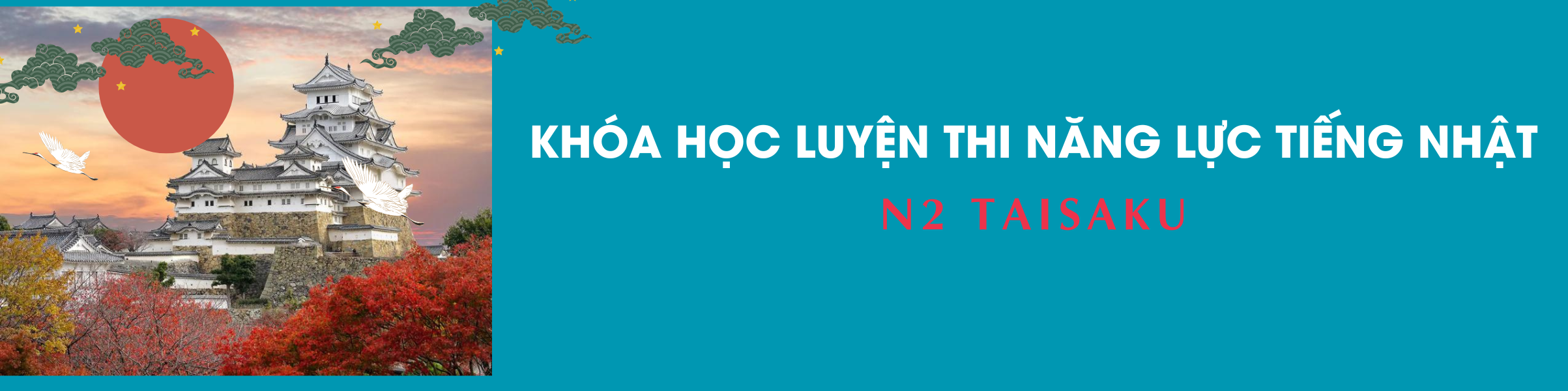 KHÓA HỌC LUYỆN THI NĂNG LỰC TIẾNG NHẬT JLPT N2 Taisaku (Lớp cuối tuần) tại TP. HCM 01/2025